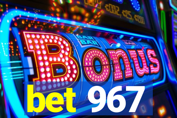 bet 967